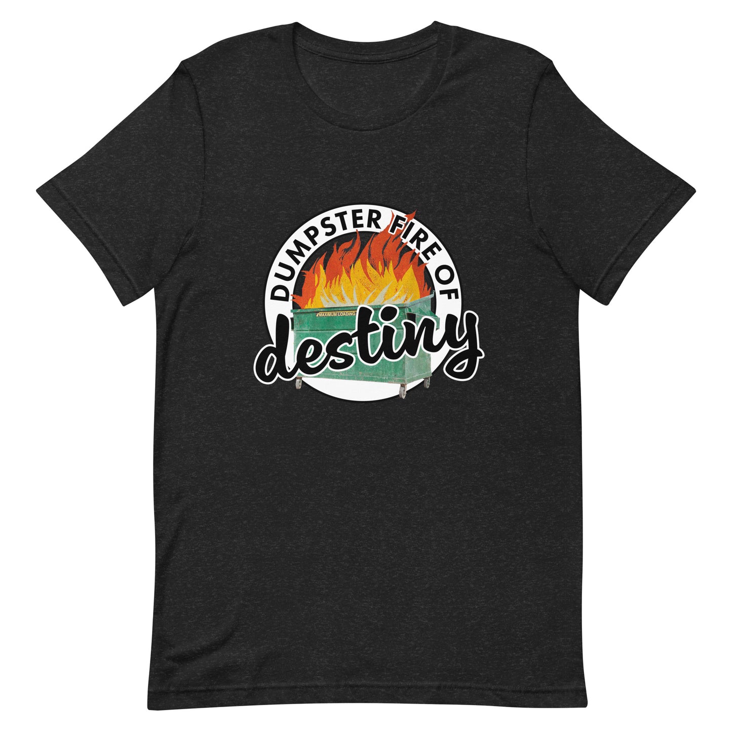 Dumpster Fire of Destiny Unisex t-shirt