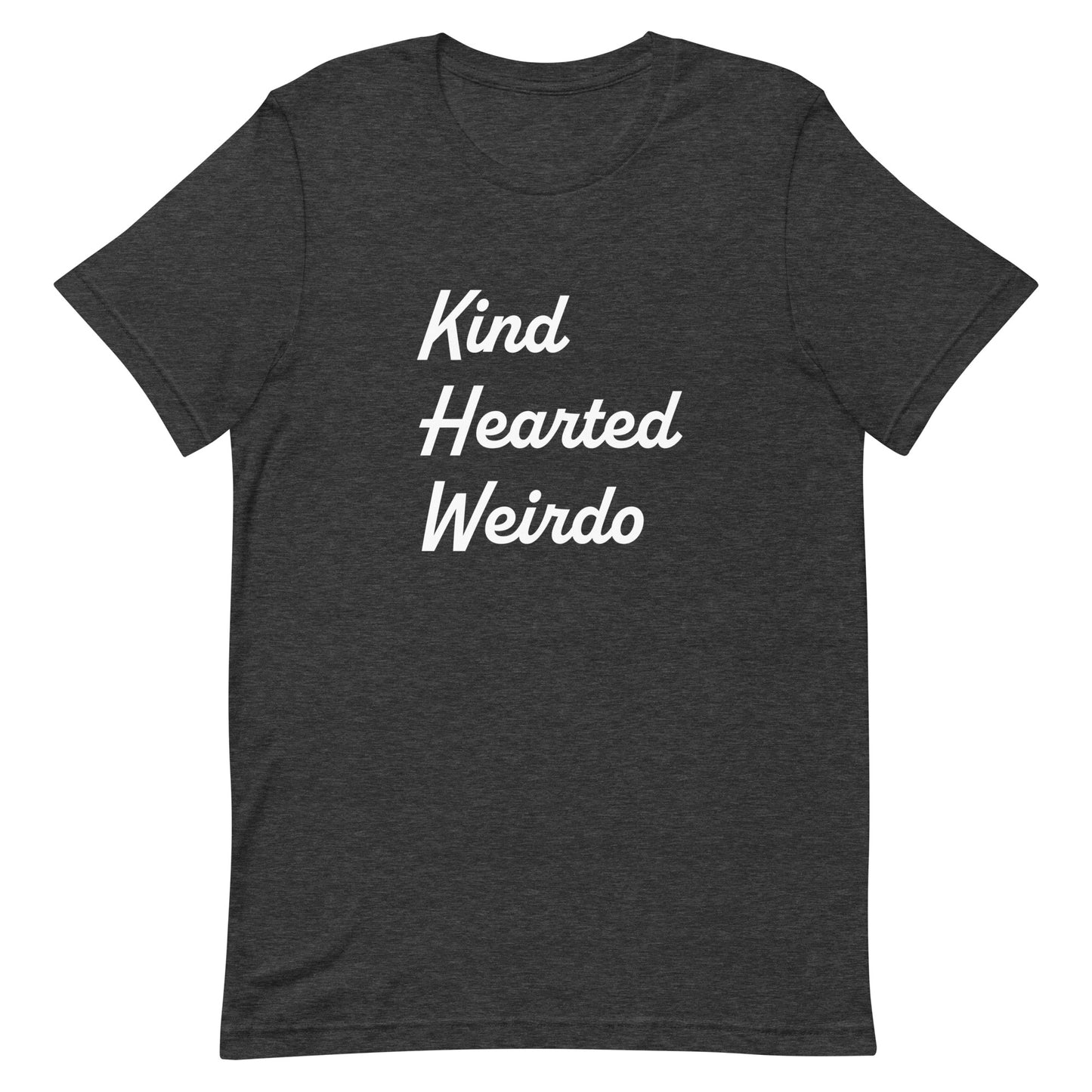 Kind Hearted Weirdo unisex t-shirt