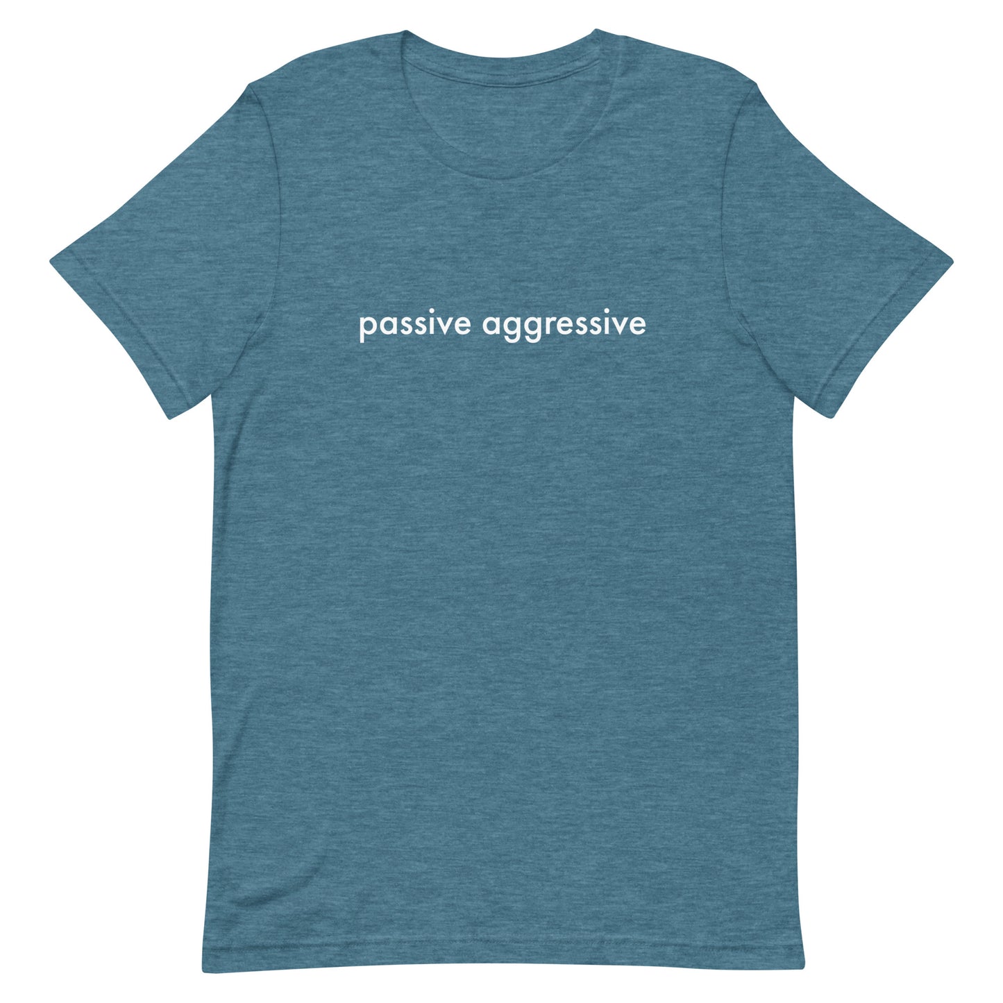 Passive Aggressive Unisex t-shirt