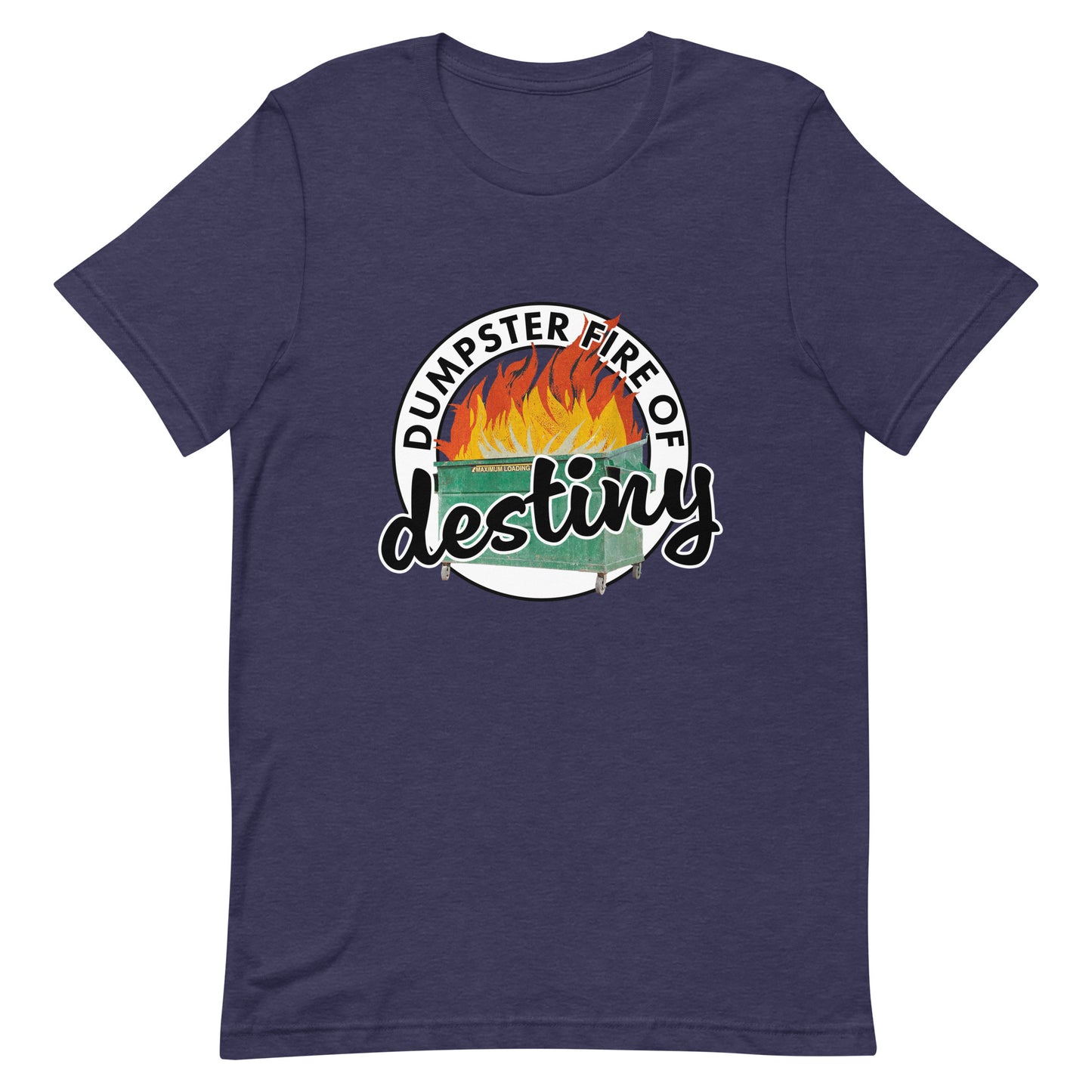 Dumpster Fire of Destiny Unisex t-shirt