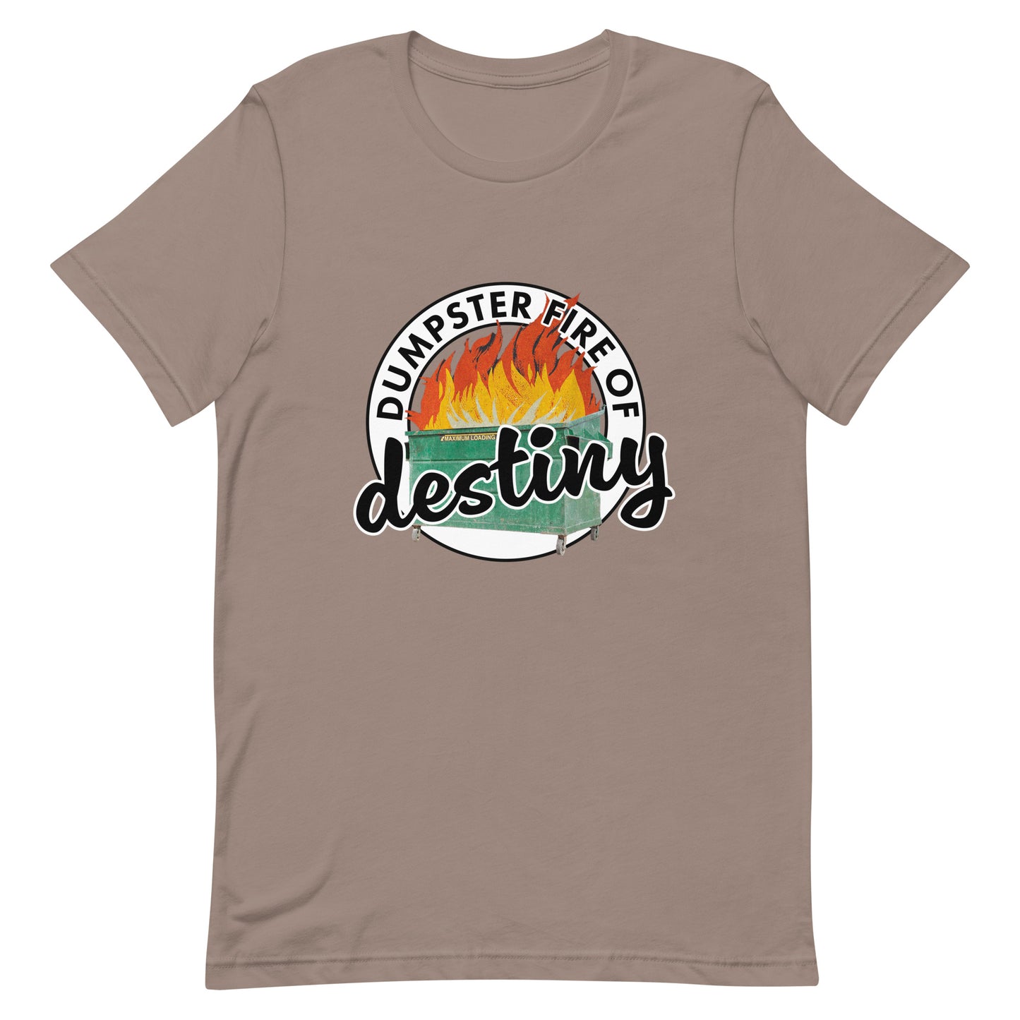 Dumpster Fire of Destiny Unisex t-shirt